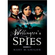 Wellington's Spies by McGrigor, Mary, 9781526766960