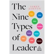 The Nine Types of Leader by Ashton, James, 9781789666960