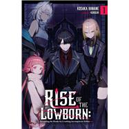 Rise of the Lowborn: Ascending the Ranks by Crushing Incompetent Nobles, Vol. 1 by Hanane, Kosaka; Kurogiri; Ward, Jennifer, 9798855426960