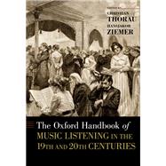 The Oxford Handbook of Music Listening in the 19th and 20th Centuries by Thorau, Christian; Ziemer, Hansjakob, 9780190466961