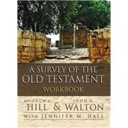 A Survey of the Old Testament by Hill, Andrew E.; Walton, John H.; Hale, Jennifer M. (CON), 9780310556961