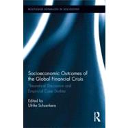 Socioeconomic Outcomes of the Global Financial Crisis: Theoretical Discussion and Empirical Case Studies by Schuerkens; Ulrike, 9780415806961