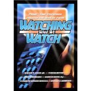 Watching What We Watch by Davis, Walter T., Jr.; Blythe, Teresa; Dreibelbis, Gary; Scalese, Mark; Winslea, Elizabeth, 9780664226961