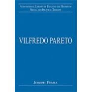 Vilfredo Pareto: Beyond Disciplinary Boundaries by Femia,Joseph V., 9780754626961