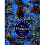 The Nutcracker by Kain, Karen; Kupesic, Rajka, 9780887766961
