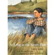 As Long as the Rivers Flow by Loyie, Larry; Holmlund, Heather D.; Brissenden, Constance, 9780888996961
