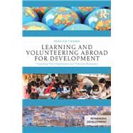 Learning and Volunteering Abroad for Development: Unpacking Host Organization and Volunteer Rationales by Tiessen; Rebecca, 9781138746961