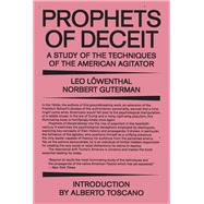 Prophets of Deceit A Study of the Techniques of the American Agitator by Lowenthal, Leo; Guterman, Norbert; Toscano, Alberto; Horkheimer, Max; Marcuse, Herbert, 9781788736961