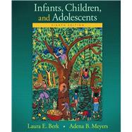 Infants, Children, and Adolescents by Berk, Laura E.; Meyers, Adena B., 9780134256962