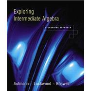 Exploring Intermediate Algebra A Graphing Approach by Aufmann, Richard N.; Lockwood, Joanne; Boswell, Laurie, 9780618156962