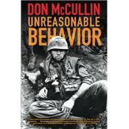 Unreasonable Behavior An Autobiography by McCullin, Don, 9780802126962