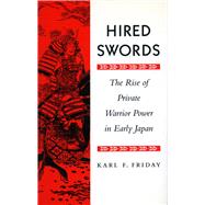HIRED SWORDS by Friday, Karl F., 9780804726962