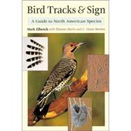 Bird Tracks & Sign A Guide to North American Species by Elbroch, Mark; Marks, Eleanor; Boretos, Diane C., 9780811726962
