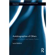 Autobiographies of Others: Historical Subjects and Literary Fiction by Boldrini; Lucia, 9781138116962