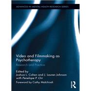 Video and Filmmaking as Psychotherapy: Research and Practice by Cohen; Josh, 9781138286962