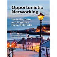 Opportunistic Networking: Vehicular, D2D and Cognitive Radio Networks by Siddique; Nazmul, 9781466596962