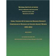 Crime, Violence & Victimization Research Division's Compendium of Research on Violence Against Women 1933-2013 by National Institute of Justice, 9781502816962