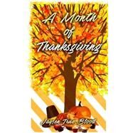 A Month of Thanksgiving by Blood, Jaysen True, 9781523466962