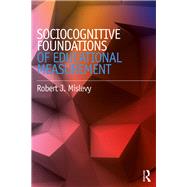 Socio-cognitive Foundations of Educational Measurement by Mislevy; Robert J., 9780415716963