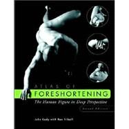 Atlas of Foreshortening The Human Figure in Deep Perspective by Cody, John; Tribell, Ron, 9780471396963