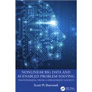 Nonlinear Big Data and AI-Enabled Problem-Solving by Scott M. Shemwell, 9781041086963