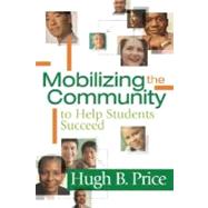 Mobilizing the Community to Help Students Succeed by Price, Hugh B., 9781416606963