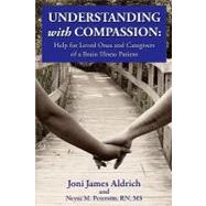 Understanding With Compassion by Aldrich, Joni James; Peterson, Neysa M., RN, 9781453786963