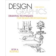 Design Graphics  Drawing Techniques for Design Professionals by Koenig, Peter A., 9780137136964
