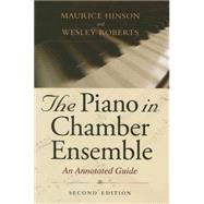 The Piano in Chamber Ensemble by Hinson, Maurice; Roberts, Wesley, 9780253346964