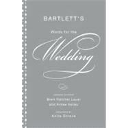 Bartlett's Words for the Wedding by Kelley, Aimee; Lauer, Brett Fletcher, 9780316016964