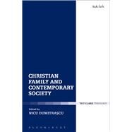 Christian Family and Contemporary Society by Dumitrascu, Nicu, 9780567656964