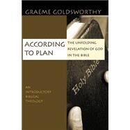 According to Plan : The Unfolding Revelation of God in the Bible by Goldsworthy, Graeme, 9780830826964