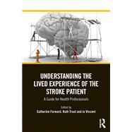 Understanding the Lived Experience of the Stroke Patient by Forward, Catherine, 9781032546964