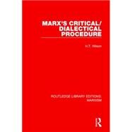 Marx's Critical/Dialectical Procedure (RLE Marxism) by Wilson; H.T., 9781138886964