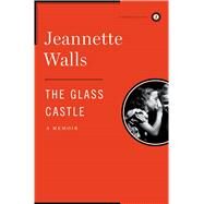 The Glass Castle A Memoir by Walls, Jeannette, 9781439156964