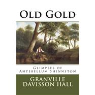 Old Gold by Hall, Granville Davisson; Heavner, Sherri; Anderson, Jack Sandy, 9781500126964