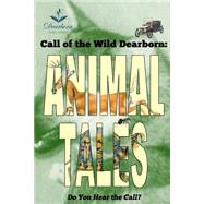 Call of the Wild Dearborn by Dearborn Public Library; Fischer, Henry; Choo, Linda; Takach, Kathryn; Lelek, Jeff, 9781500676964