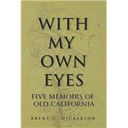With My Own Eyes by Dickerson, Brent C., 9781532046964
