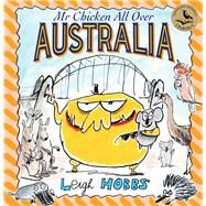 Mr Chicken All Over Australia by Hobbs, Leigh, 9781760296964
