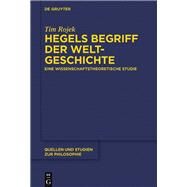 Hegels Begriff der Weltgeschichte by Rojek, Tim, 9783110626964