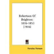 Robertson of Brighton : 1816-1853 (1916) by Henson, Hensley, 9780548696965