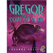 Gregor and the Code of Claw by Collins, Suzanne, 9780786296965