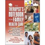 The Therapist's Notebook for Family Health Care: Homework, Handouts, and Activities for Individuals, Couples, and Families Coping with Illness, Loss, and Disability by Linville; Deanna, 9780789026965