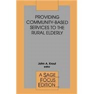 Providing Community-Based Services to the Rural El by John A. Krout, 9780803946965