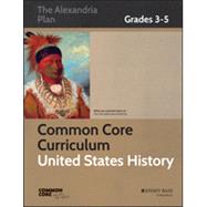 Common Core Curriculum for United States History, Grades 3-5 by Unknown, 9781118526965