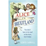 Alice in Brexitland by Young, Lucien; Carroll, Leavis, 9781785036965