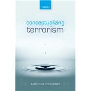 Conceptualizing Terrorism by Richards, Anthony, 9780198746966