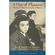 A Day of Pleasure Stories of a Boy Growing Up in Warsaw by Singer, Isaac Bashevis; Vishniac, Roman, 9780374416966