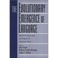 The Evolutionary Emergence of Language by Edited by Chris Knight , Michael Studdert-Kennedy , James Hurford, 9780521786966
