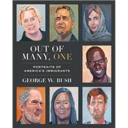 Out of Many, One Portraits of America's Immigrants by Bush, George W., 9780593136966